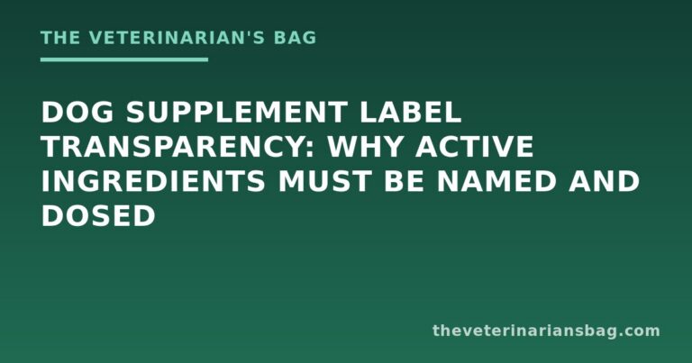 Dog Supplement Label Transparency: Why Active Ingredients Must Be Named and Dosed
