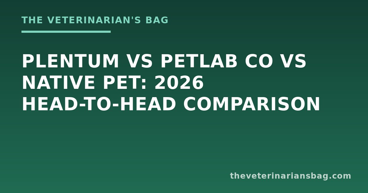 Plentum vs PetLab Co vs Native Pet: 2026 Head-to-Head Comparison